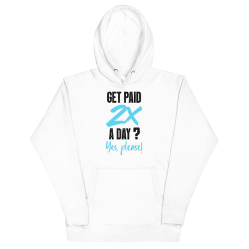 Get Paid 2x a Day Hoodie