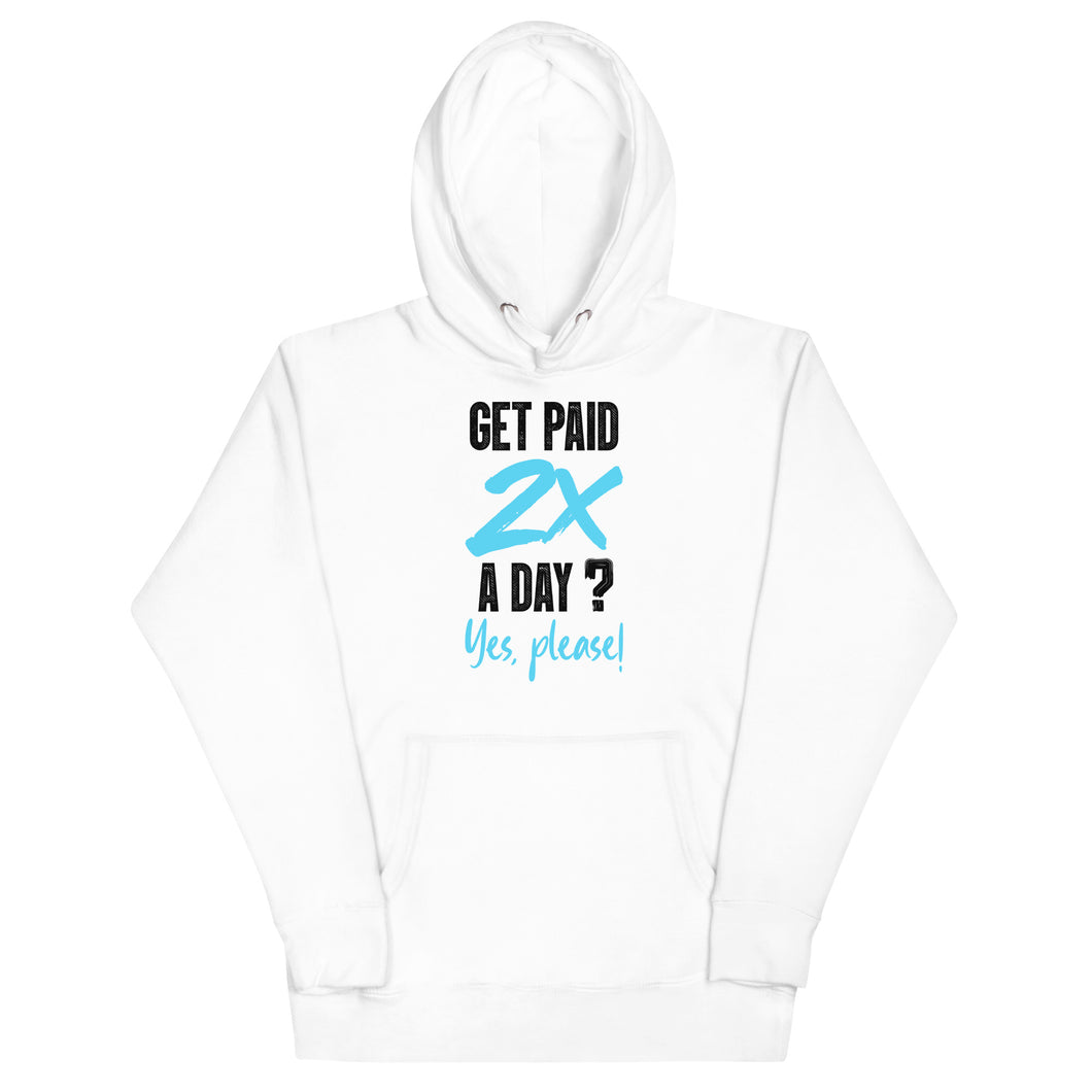 Get Paid 2x a Day Hoodie