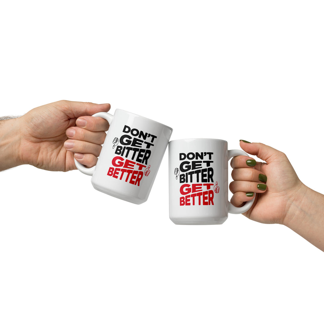 Don't Get Bitter Get Better White glossy mug